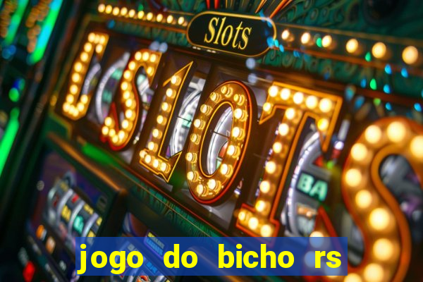 jogo do bicho rs resultado certo de hoje 14h 18h rs consulta